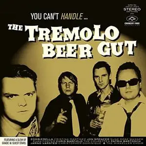 The Tremolo Beer Gut - You Can't Handle… (2021) [Official Digital Download]