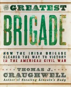 «The Greatest Brigade» by Thomas J. Craughwell