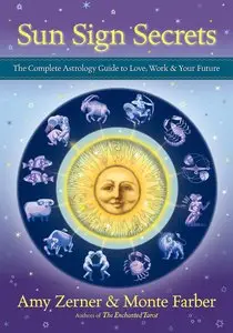 Sun Sign Secrets: The Complete Astrology Guide to Love, Work, and Your Future