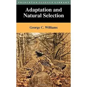 Adaptation and Natural Selection by George Christopher Williams