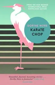 «Karate Chop» by Dorthe Nors