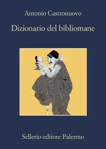 Antonio Castronuovo - Dizionario del bibliomane