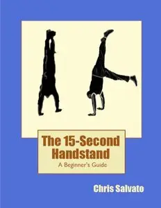 The 15-Second Handstand: A Beginner's Guide