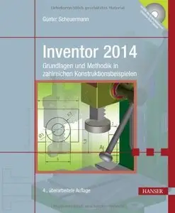 Inventor 2014: Grundlagen und Methodik in zahlreichen Konstruktionsbeispielen (Auflage: 4) (repost)