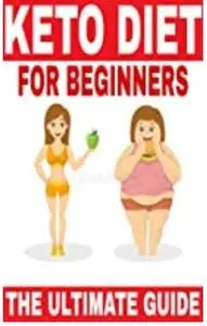 keto diet for beginners 2020: the ultimate ketogenic diet guide for beginners