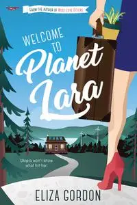 «Welcome to Planet Lara» by Eliza Gordon