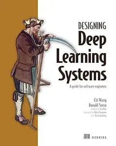 Designing Deep Learning Systems: A software engineer's guide (Final Release)