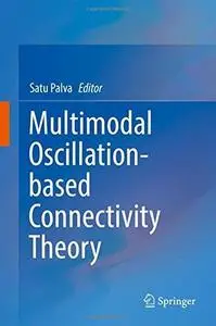 Multimodal Oscillation-based Connectivity Theory