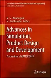 Advances in Simulation, Product Design and Development Proceedings of AIMTDR 2018