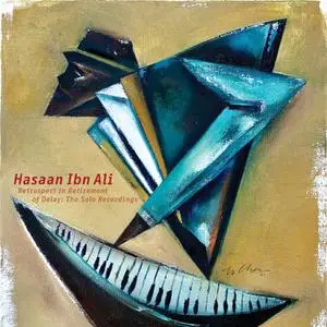 Hasaan Ibn Ali - Retrospect in Retirement of Delay: The Solo Recordings (2021)