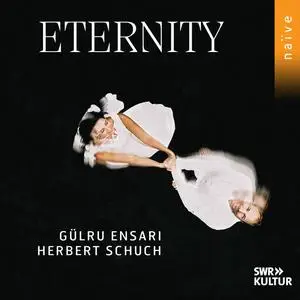 Gülru Ensari & Herbert Schuch - Eternity (2024) [Official Digital Download 24/48]