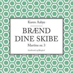 «Brænd dine skibe» by Karen Aabye