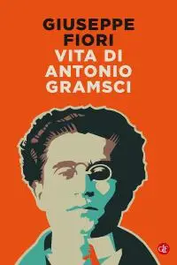 Giuseppe Fiori - Vita di Antonio Gramsci