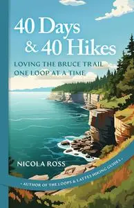 40 Days & 40 Hikes: Loving the Bruce Trail One Loop at a Time