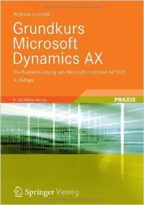 Grundkurs Microsoft Dynamics AX: Die Business-Lösung von Microsoft in Version AX 2012, Auflage: 4 (Repost)