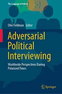 Adversarial Political Interviewing: Worldwide Perspectives During Polarized Times