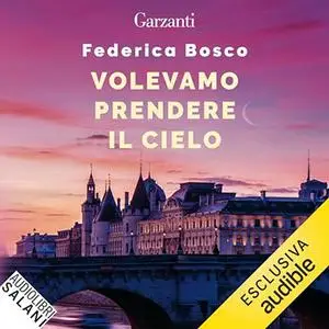 «Volevamo prendere il cielo» by Federica Bosco