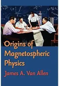 Origins Of Magnetospheric Physics