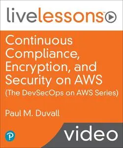 Continuous Compliance, Encryption, and Security on AWS (The DevSecOps Series on AWS) [Repost]