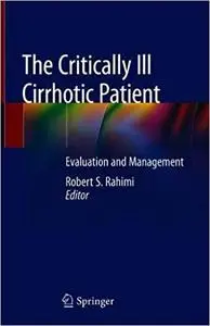 The Critically Ill Cirrhotic Patient: Evaluation and Management