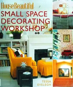 Small Space Decorating Workshop (House Beautiful)