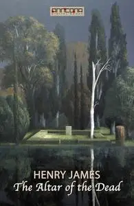 «The Altar of the Dead» by Henry James