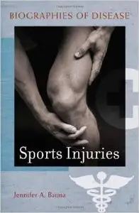 Sports Injuries (Biographies of Disease) by Jennifer A. Baima