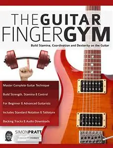 The Guitar Finger-Gym: Build Stamina, Coordination