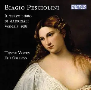 Tuscæ Voces & Elia Orlando - Pesciolini: Il terzo libro di madrigali, Venezia 1581 (2021) [Official Digital Download 24/48]