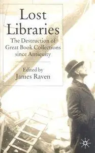 Lost Libraries: The Destruction of Great Book Collections Since Antiquity (Repost)