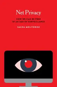 Net Privacy: How we can be free in an age of surveillance