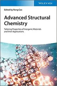 Advanced Structural Chemistry: Tailoring Properties of Inorganic Materials and their Applications Ed 3