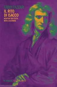 Fabio Fazzari - Il rito di Isacco. Newton tra fisica, mito e alchimia