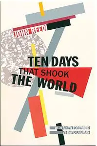 «Ten Days that Shook the World» by John Reed
