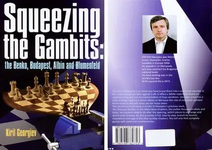 Squeezing the Gambits: the Benko, Budapest, Albin and Blumenfeld • by Kiril Georgiev (2010)