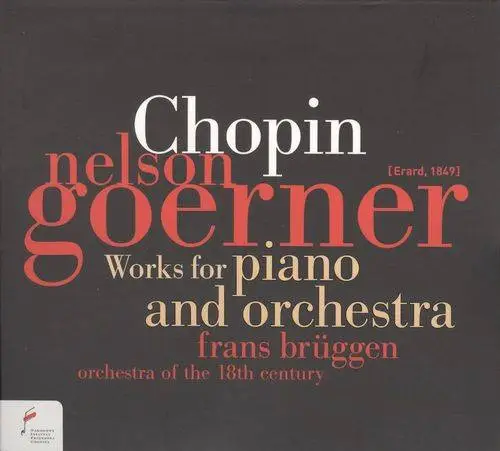 Nelson Goerner, Frans Bruggen - Chopin: Works for Piano and Orchestra (2008)