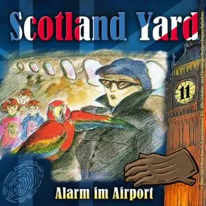 «Scotland Yard - Folge 11: Alarm im Airport» by Wolfgang Pauls