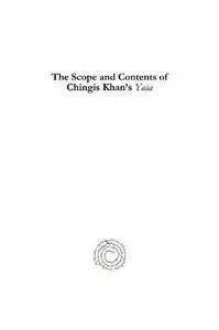 The Scope and Contents of Chingis Khan's Yasa