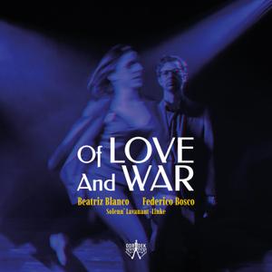 Beatriz Blanco & Federico Bosco - Of Love and War (2021)