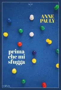 Anne Pauly - Prima che mi sfugga