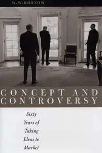 "Concept and Controversy. Sixty Years of Taking Ideas to Market" by W. W. Rostow 