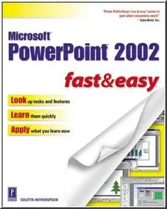 Microsoft PowerPoint 2002 Fast & Easy by  Coletta Witherspoon