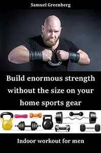 Build enormous strength without the size on your home sports gear: Indoor workout for men