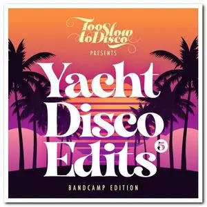 VA - Too Slow To Disco - Yacht Disco Edits Vol.5 (2021)