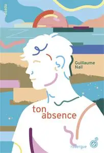 Guillaume Nail, "Ton absence"