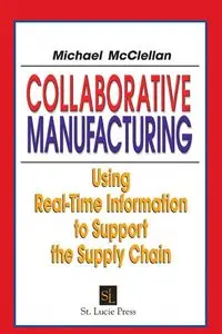 Collaborative Manufacturing: Using Real-Time Information to Support the Supply Chain (repost)