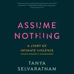 Assume Nothing: A Story of Intimate Violence [Audiobook]