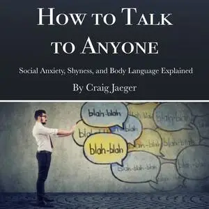 «How to Talk to Anyone» by Craig Jaeger