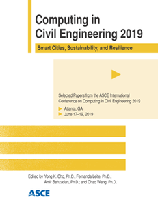 Computing in Civil Engineering 2019 : Smart Cities, Sustainability, and Resilience