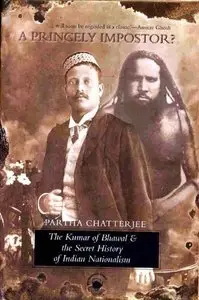 Princely Imposter? The Kumar of Bhawal and the Secret History of Indian Nationalism (Repost)